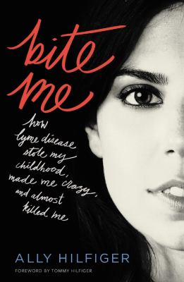 Bite me how lyme disease stole my childhood, made me crazy, and almost killed me cover image