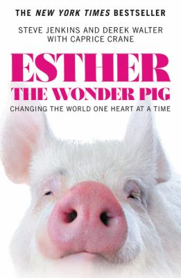 Esther the wonder pig changing the world one heart at a time cover image