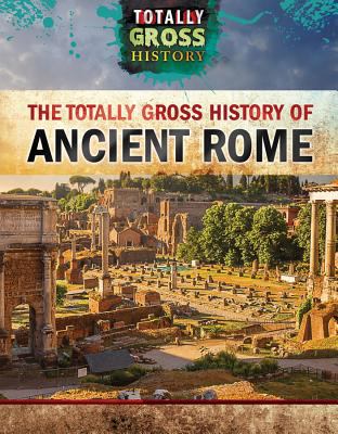 The totally gross history of ancient Rome cover image