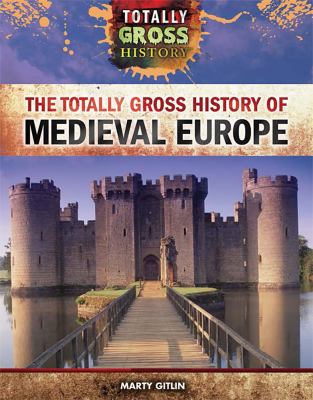 The totally gross history of medieval Europe cover image
