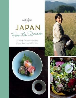 Japan from the source : authentic recipes from the people that know them best cover image