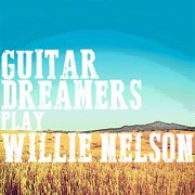 Guitar dreamers play willie nelson cover image cdn