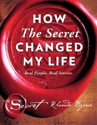 How The secret changed my life : real people. Real stories. cover image