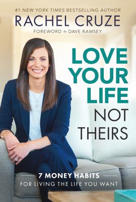 Love your life not theirs : 7 money habits for living the life you want  cover image cdn