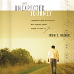 The unexpected journey: conversations with people who turned from other beliefs to Jesus cover image cdn