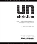 Unchristian: what a new generation really thinks about Christianity-- and why it matters cover image cdn