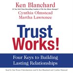 Trust works!: four keys to building lasting relationships cover image cdn