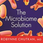 The Microbiome Solution: A Radical New Way to Heal Your Body from the Inside Out cover image cdn