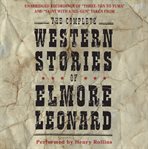 The complete western stories of Elmore Leonard cover image cdn