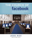 The church of Facebook: how the hyperconnected are redefining community cover image cdn