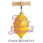 Pretty much screwed: a novel cover image cdn