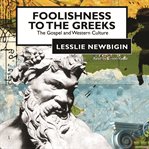 Foolishness to the Greeks: the Gospel and Western culture cover image cdn