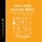 Can I really trust the Bible?: and other questions about Scripture, truth, and how God speaks cover image cdn