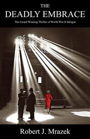 The deadly embrace: the award winning thriller of World War II intrigue cover image cdn