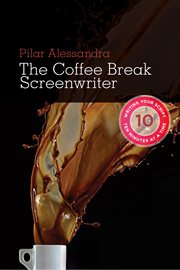 The coffee break screenwriter: writing your script ten minutes at a time cover image cdn