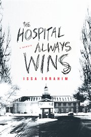 The hospital always wins: a memoir cover image cdn