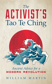 The activist's Tao Te Ching: ancient advice for a modern revolution cover image cdn