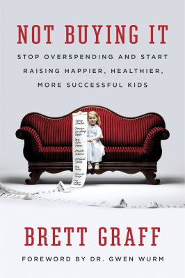 Not buying it : stop overspending and start raising happier, healthier, more successful kids  cover image cdn