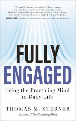 Fully engaged : using the practicing mind in daily life cover image