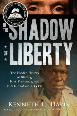 In the shadow of Liberty : the hidden history of slavery, four presidents, and five black lives cover image