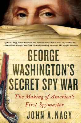 George Washington's secret spy war : the making of America's first spymaster  cover image cdn