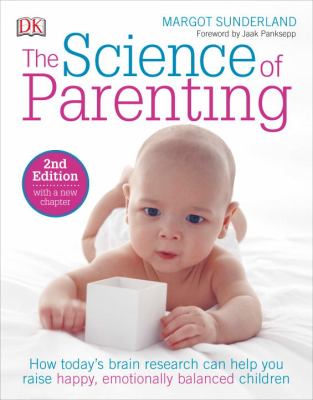The science of parenting : how today's brain research can help you raise happy, emotionally balanced children cover image