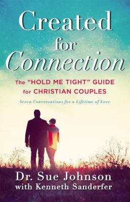 Created for connection : the "hold me tight" guide for Christian couples : seven conversations for a lifetime of love cover image