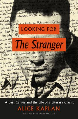 Looking for the stranger : Albert Camus and the life of a literary classic cover image