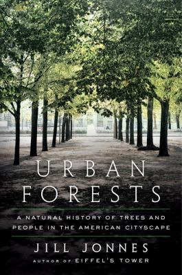 Urban forests : a natural history of trees in the American cityscape cover image