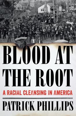 Blood at the root : a racial cleansing in America cover image