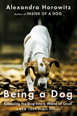 Being a dog : following the dog into a world of smell cover image