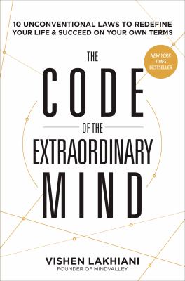 The code of the extraordinary mind : ten unconventional laws to redefine your life & succeed on your own terms cover image