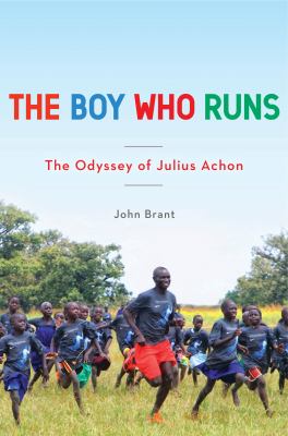 The boy who runs : the odyssey of Julius Achon  cover image cdn