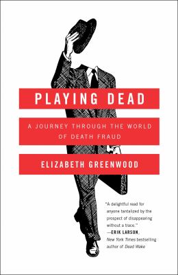 Playing dead : a journey through the world of death fraud cover image