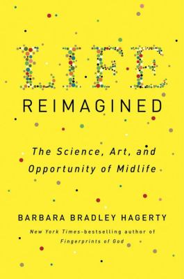 Life reimagined : the science, art, and opportunity of midlife cover image
