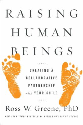 Raising human beings : creating a collaborative partnership with your child cover image