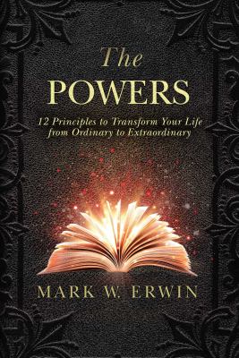 The powers 12 principles to transform your life from ordinary to extraordinary cover image