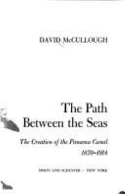 The path between the seas : the creation of the Panama Canal, 1870-1914 cover image
