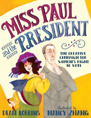 Miss Paul and the president : the creative campaign for women's right to vote  cover image cdn