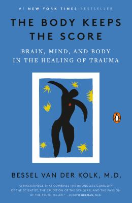 The body keeps the score : brain, mind, and body in the healing of trauma cover image