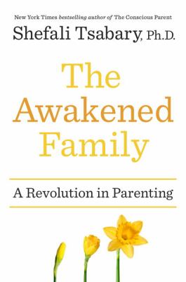 The awakened family : a revolution in parenting  cover image cdn
