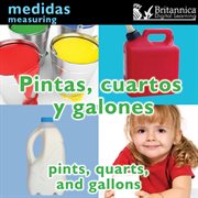 Pintas, cuartos y galones =: Pints, quarts, and gallons cover image cdn