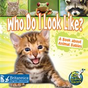 Who do I look like?: a book about animal babies cover image cdn