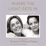 Where the light gets in: losing my mother only to find her again cover image cdn