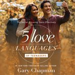 The 5 love languages of teenagers: the secret to loving teens effectively cover image cdn