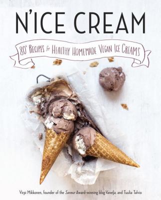 N'ice cream : 80+ recipes for healthy homemade vegan ice creams cover image