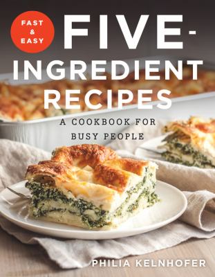 Fast & easy five-ingredient recipes : a cookbook for busy people cover image