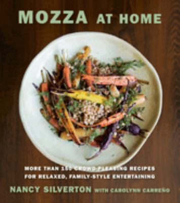 Mozza at home : 150 crowd pleasing recipes for relaxed, family-style entertaining cover image