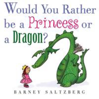 Would you rather be a princess or a dragon? cover image