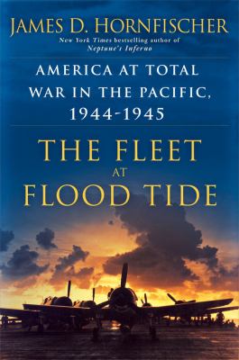 The fleet at flood tide : America at total war in the Pacific, 1944-1945  cover image cdn